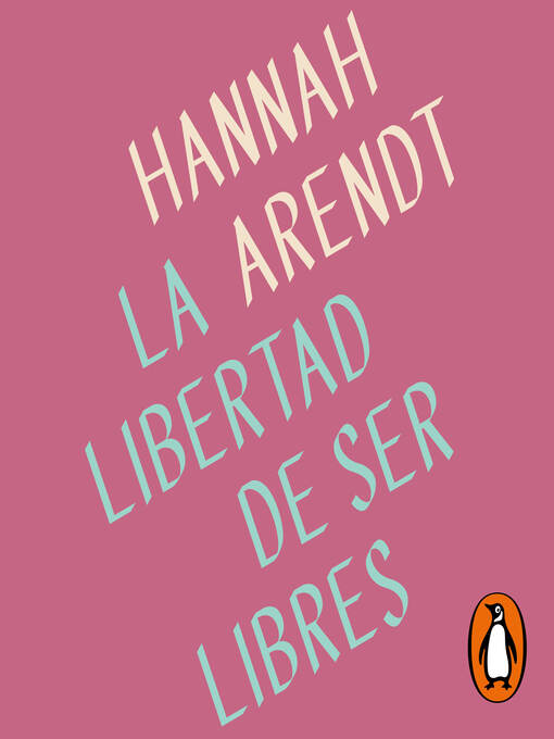 Title details for La libertad de ser libres by Hannah Arendt - Available